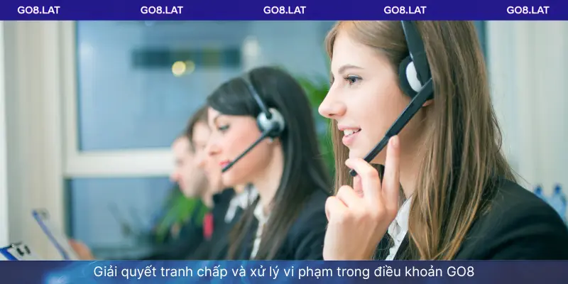 Giải quyết tranh chấp và xử lý vi phạm trong điều khoản GO8